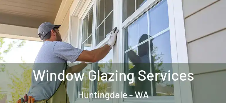  Window Glazing Services Huntingdale - WA
