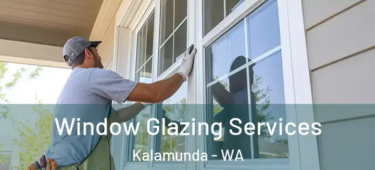  Window Glazing Services Kalamunda - WA