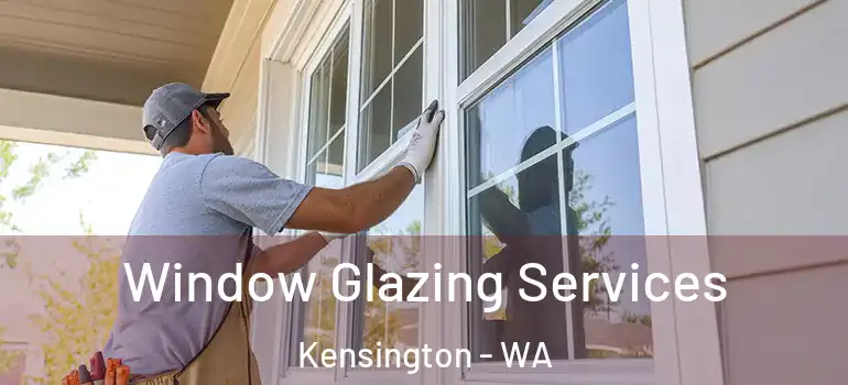  Window Glazing Services Kensington - WA
