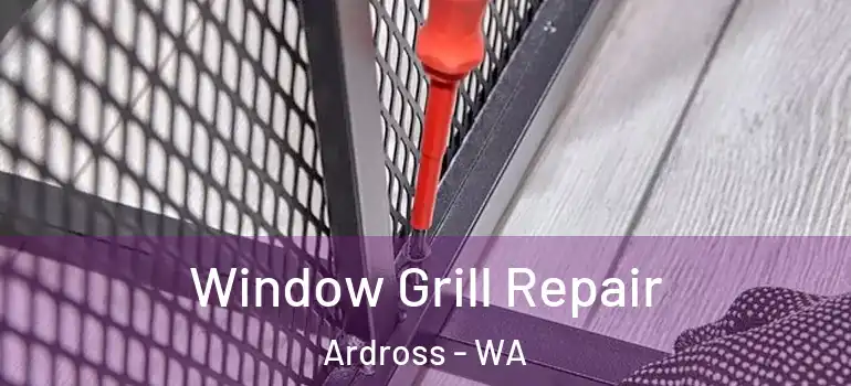  Window Grill Repair Ardross - WA