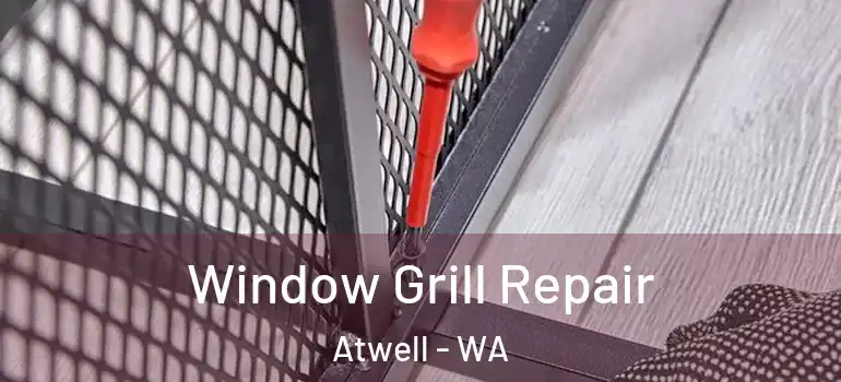 Window Grill Repair Atwell - WA