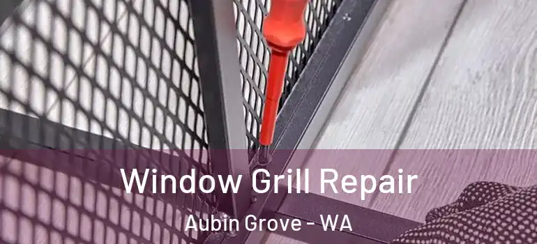  Window Grill Repair Aubin Grove - WA