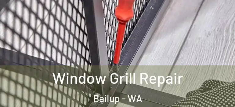  Window Grill Repair Bailup - WA