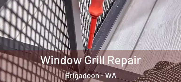  Window Grill Repair Brigadoon - WA