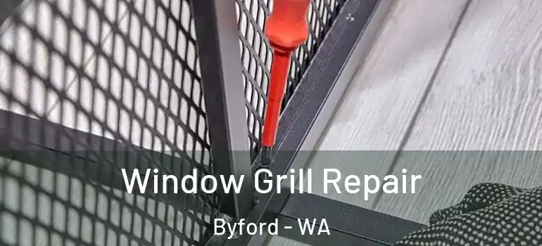  Window Grill Repair Byford - WA