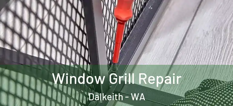  Window Grill Repair Dalkeith - WA