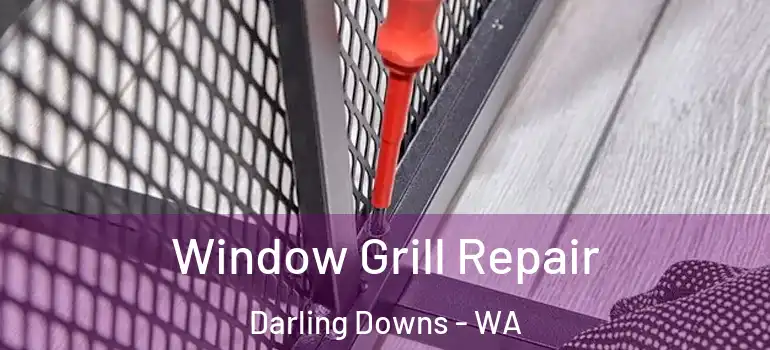  Window Grill Repair Darling Downs - WA