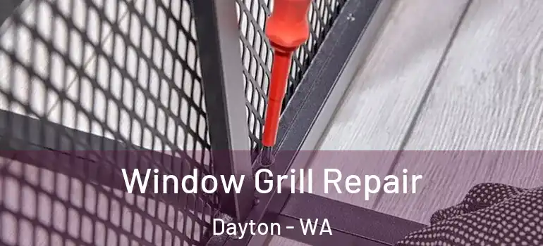 Window Grill Repair Dayton - WA