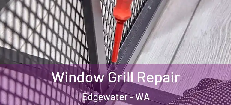  Window Grill Repair Edgewater - WA