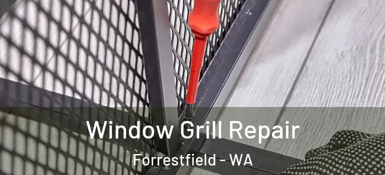  Window Grill Repair Forrestfield - WA