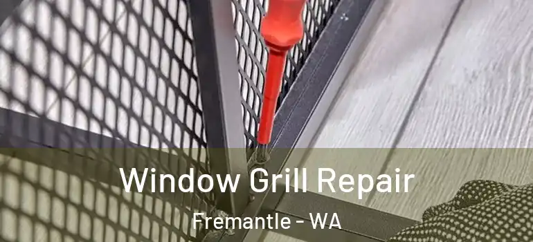  Window Grill Repair Fremantle - WA