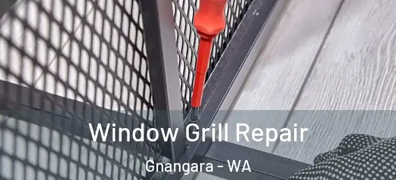 Window Grill Repair Gnangara - WA