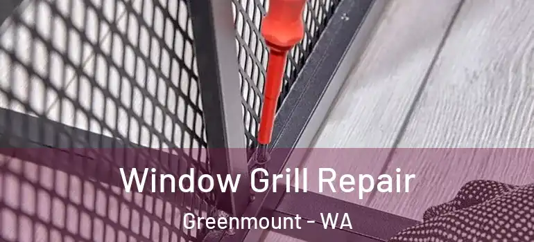  Window Grill Repair Greenmount - WA