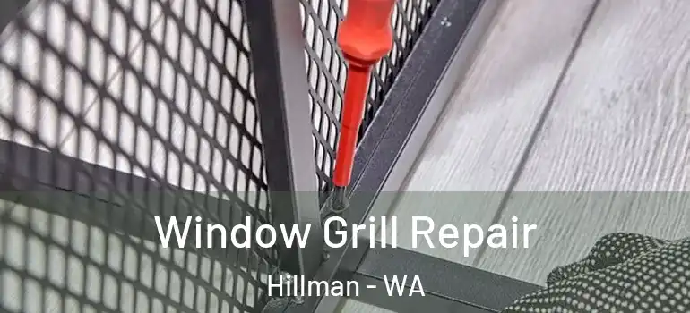 Window Grill Repair Hillman - WA