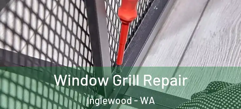  Window Grill Repair Inglewood - WA