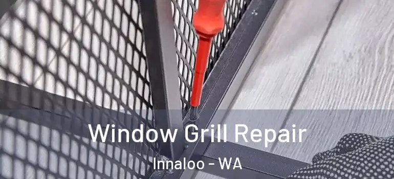  Window Grill Repair Innaloo - WA