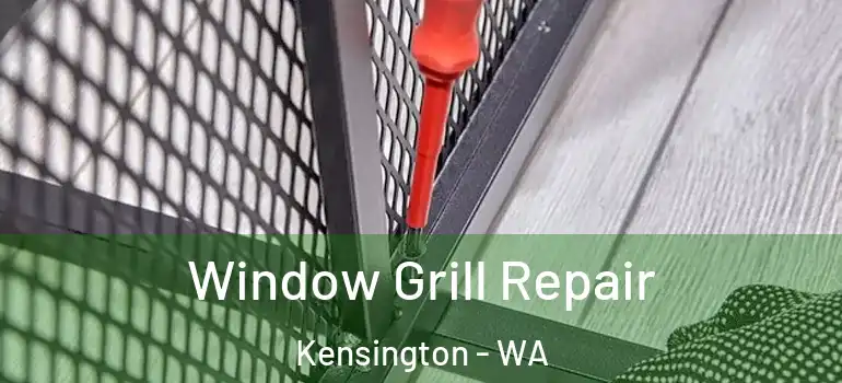 Window Grill Repair Kensington - WA