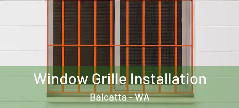  Window Grille Installation Balcatta - WA