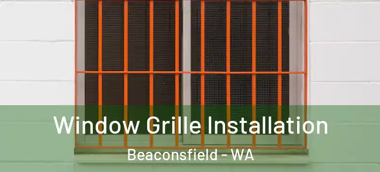  Window Grille Installation Beaconsfield - WA