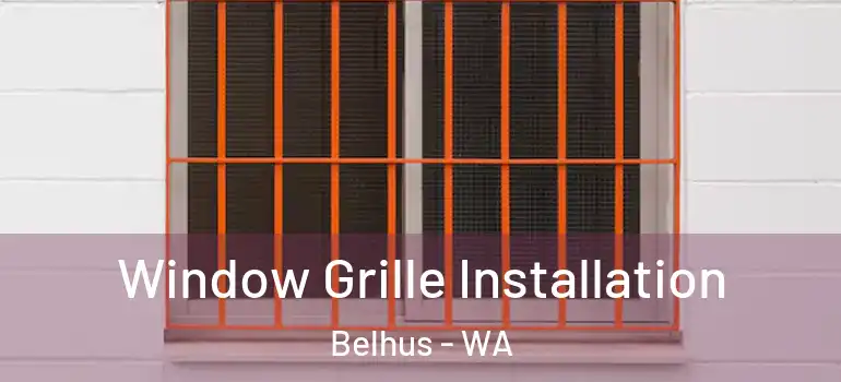  Window Grille Installation Belhus - WA