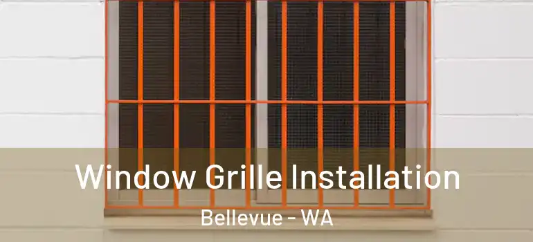 Window Grille Installation Bellevue - WA