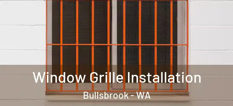  Window Grille Installation Bullsbrook - WA