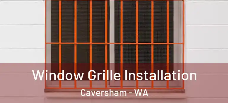  Window Grille Installation Caversham - WA