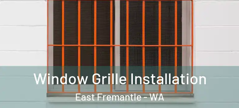 Window Grille Installation East Fremantle - WA