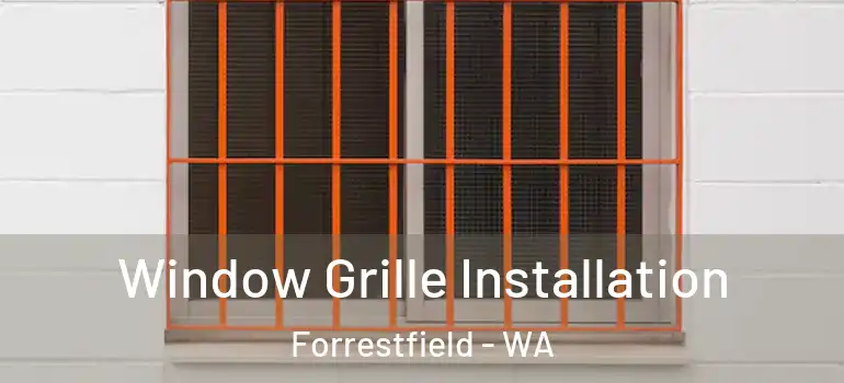  Window Grille Installation Forrestfield - WA