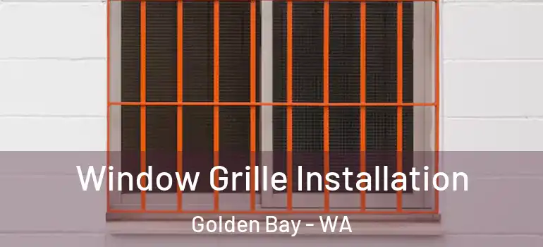 Window Grille Installation Golden Bay - WA