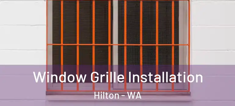 Window Grille Installation Hilton - WA