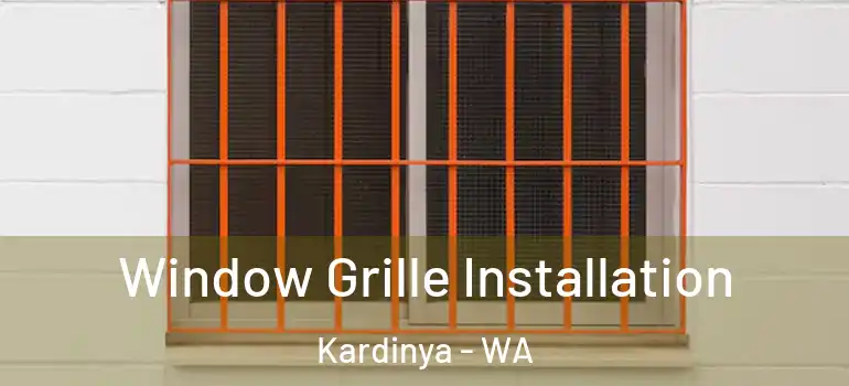 Window Grille Installation Kardinya - WA