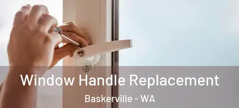 Window Handle Replacement Baskerville - WA