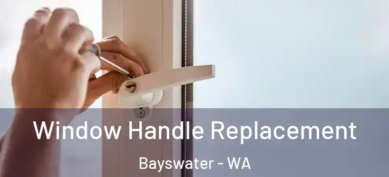 Window Handle Replacement Bayswater - WA