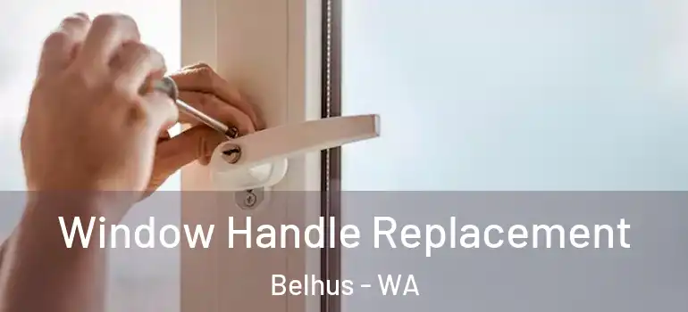Window Handle Replacement Belhus - WA