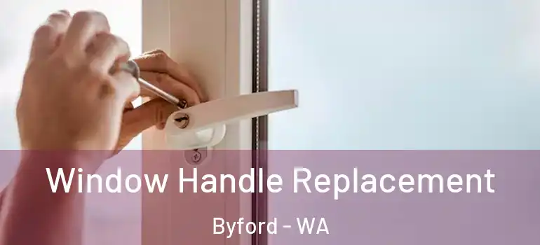Window Handle Replacement Byford - WA