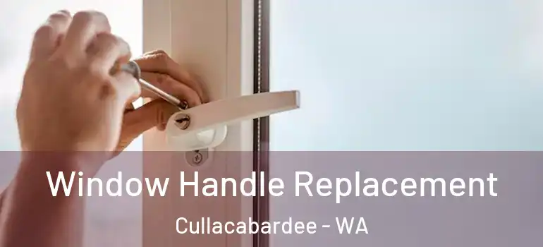  Window Handle Replacement Cullacabardee - WA