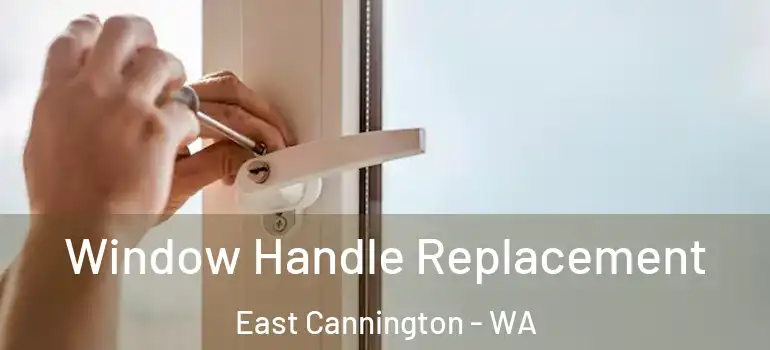 Window Handle Replacement East Cannington - WA