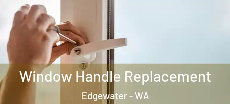 Window Handle Replacement Edgewater - WA