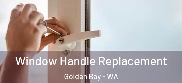 Window Handle Replacement Golden Bay - WA