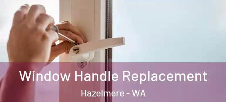  Window Handle Replacement Hazelmere - WA