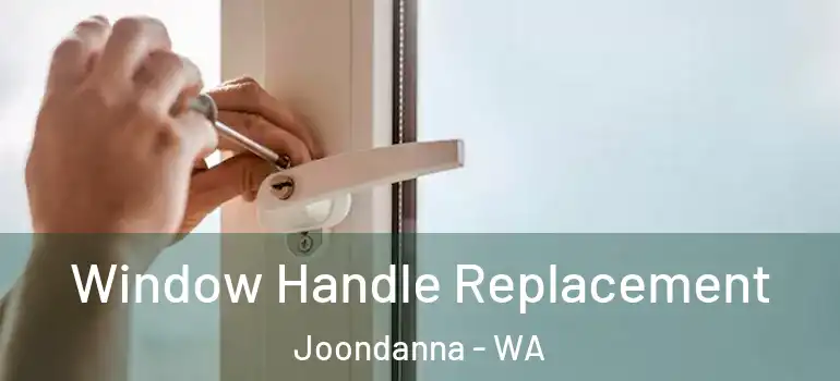  Window Handle Replacement Joondanna - WA
