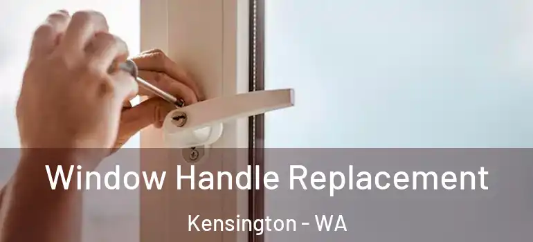  Window Handle Replacement Kensington - WA