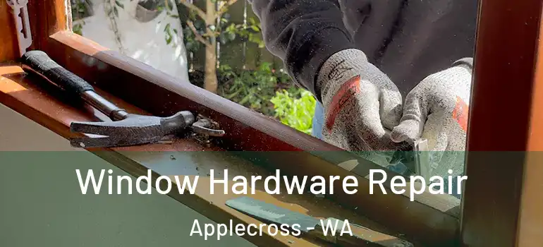  Window Hardware Repair Applecross - WA