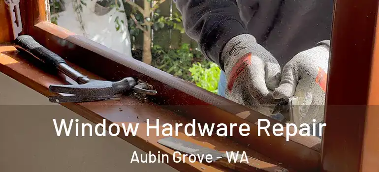  Window Hardware Repair Aubin Grove - WA