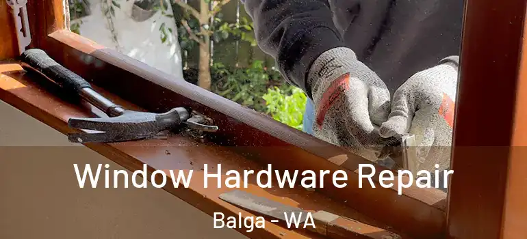  Window Hardware Repair Balga - WA