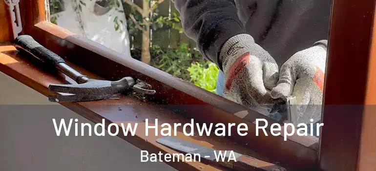  Window Hardware Repair Bateman - WA