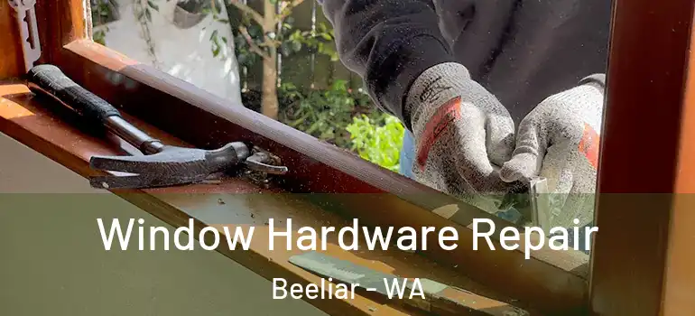  Window Hardware Repair Beeliar - WA
