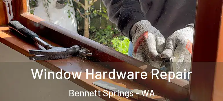  Window Hardware Repair Bennett Springs - WA