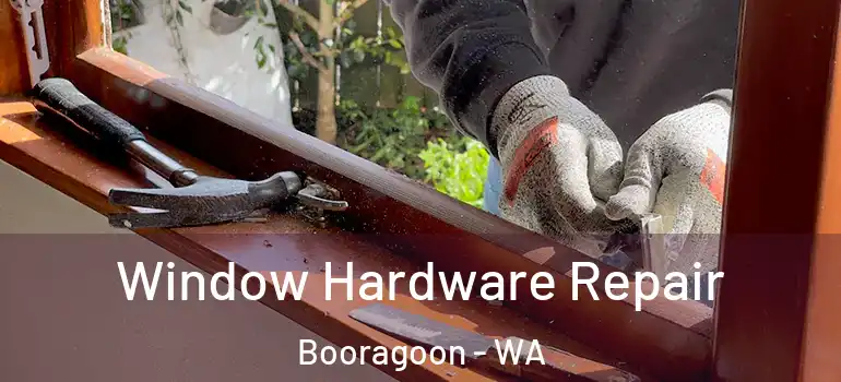  Window Hardware Repair Booragoon - WA